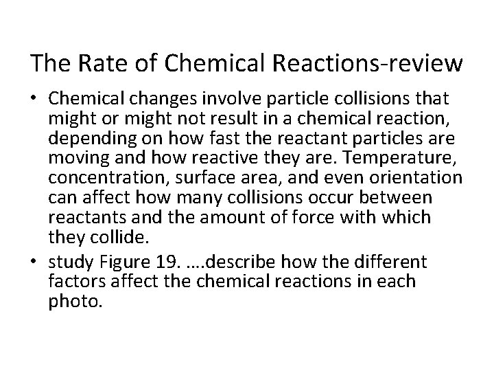The Rate of Chemical Reactions-review • Chemical changes involve particle collisions that might or