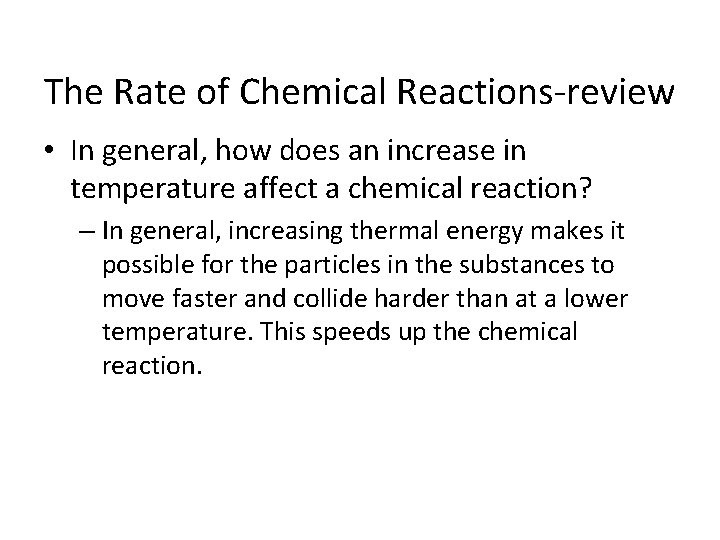 The Rate of Chemical Reactions-review • In general, how does an increase in temperature