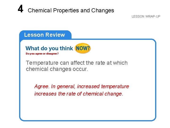 LESSON 4 Chemical Properties and Changes LESSON WRAP-UP Lesson Review Do you agree or