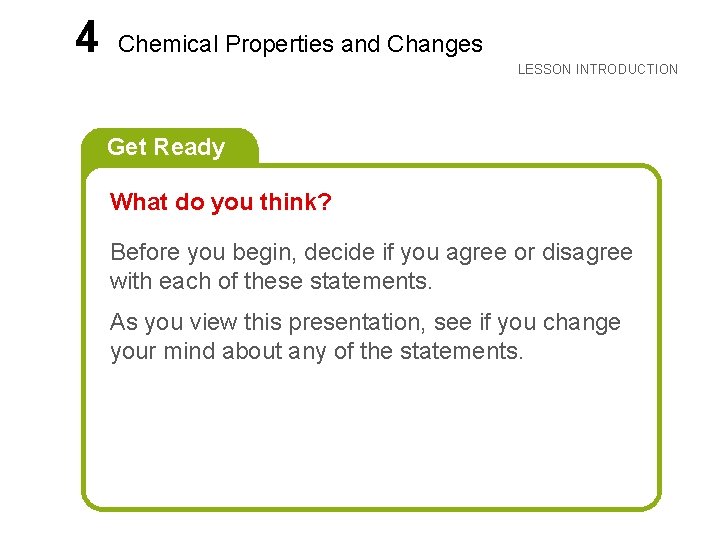 LESSON 4 Chemical Properties and Changes LESSON INTRODUCTION Get Ready What do you think?