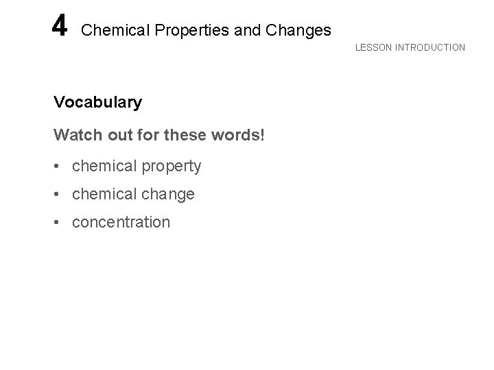 LESSON 4 Chemical Properties and Changes LESSON INTRODUCTION Vocabulary Watch out for these words!