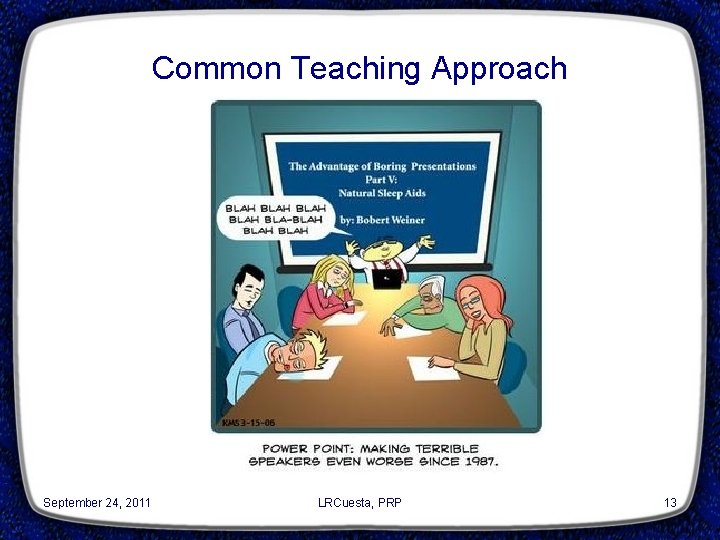 Common Teaching Approach September 24, 2011 LRCuesta, PRP 13 