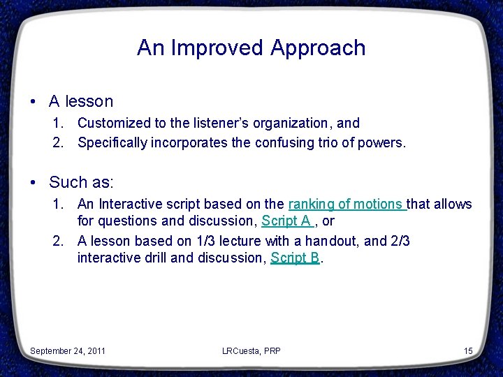 An Improved Approach • A lesson 1. Customized to the listener’s organization, and 2.