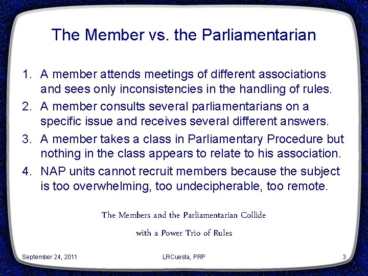 The Member vs. the Parliamentarian 1. A member attends meetings of different associations and