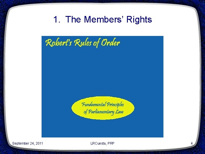 1. The Members’ Rights September 24, 2011 LRCuesta, PRP 4 