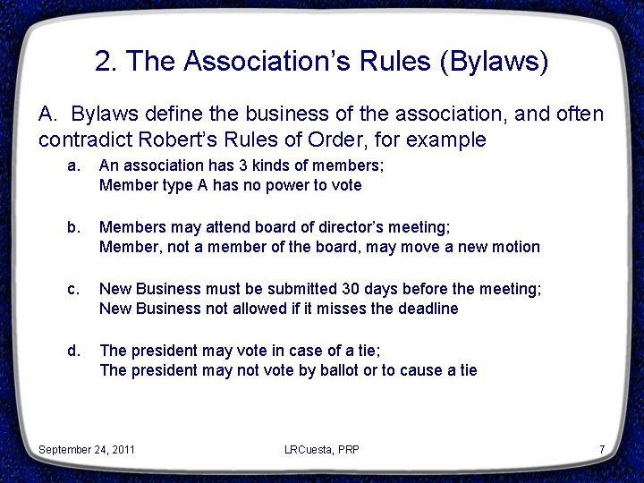 2. The Association’s Rules (Bylaws) A. Bylaws define the business of the association, and