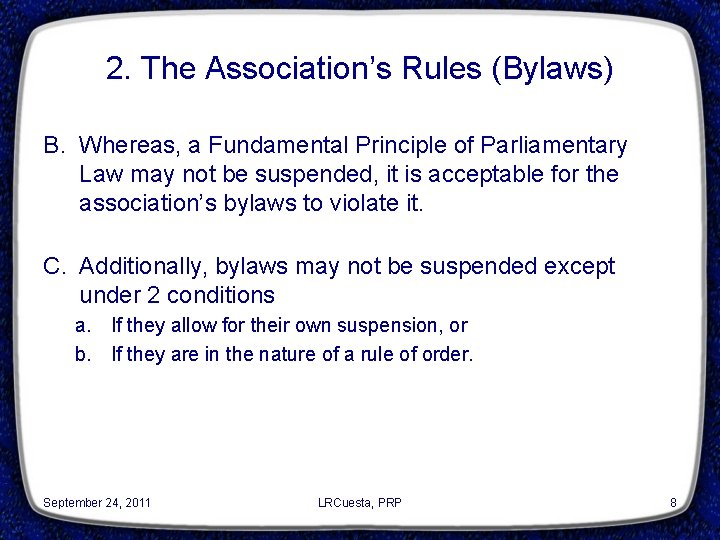 2. The Association’s Rules (Bylaws) B. Whereas, a Fundamental Principle of Parliamentary Law may