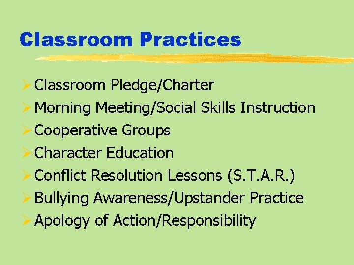 Classroom Practices Ø Classroom Pledge/Charter Ø Morning Meeting/Social Skills Instruction Ø Cooperative Groups Ø