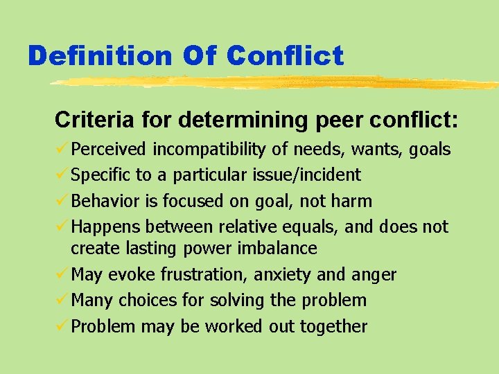Definition Of Conflict Criteria for determining peer conflict: ü Perceived incompatibility of needs, wants,