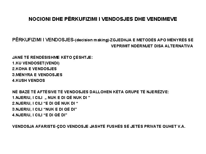 NOCIONI DHE PËRKUFIZIMI I VENDOSJES DHE VENDIMEVE PËRKUFIZIMI I VENDOSJES-(decision making)-ZGJEDHJA E METODËS APO