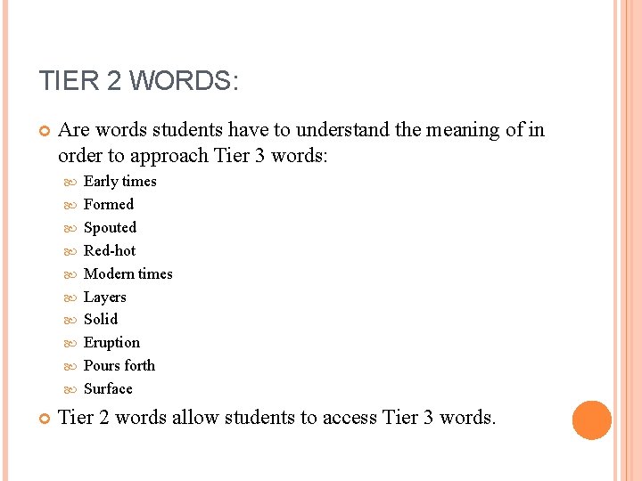 TIER 2 WORDS: Are words students have to understand the meaning of in order