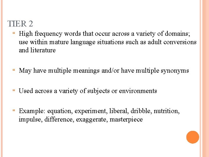 TIER 2 High frequency words that occur across a variety of domains; use within TIER 2 High frequency words that occur across a variety of domains; use within