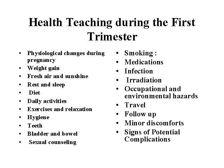 Health Teaching during the First Trimester • Physiological changes during pregnancy • Weight gain