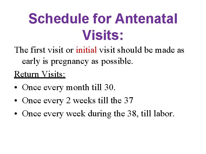 Schedule for Antenatal Visits: The first visit or initial visit should be made as