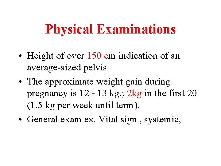 Physical Examinations • Height of over 150 cm indication of an average-sized pelvis •