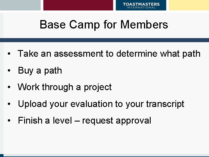 Base Camp for Members • Take an assessment to determine what path • Buy