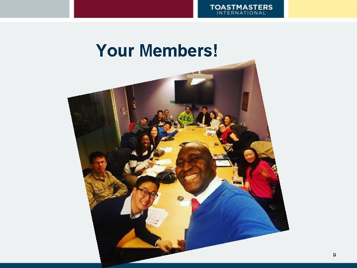 Your Members! 9 