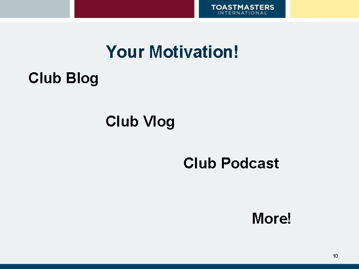 Your Motivation! Club Blog Club Vlog Club Podcast More! 10 