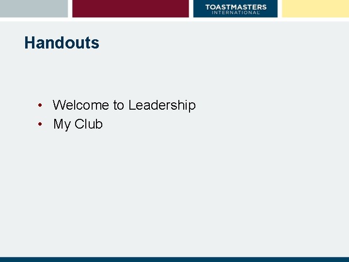 Handouts • Welcome to Leadership • My Club 