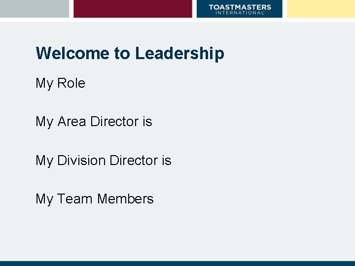 Welcome to Leadership My Role My Area Director is My Division Director is My