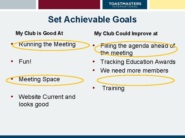 Set Achievable Goals My Club is Good At My Club Could Improve at •