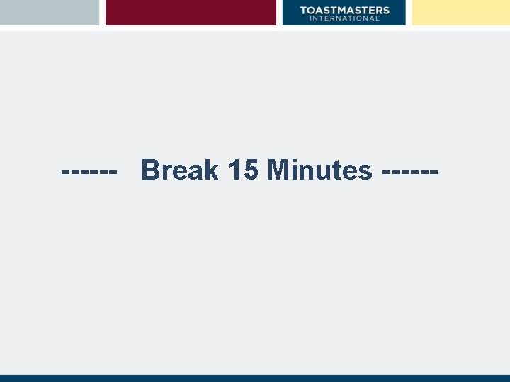 ------ Break 15 Minutes ------ 