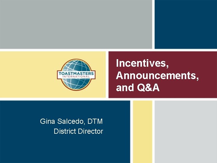 Incentives, Announcements, and Q&A Gina Salcedo, DTM District Director 