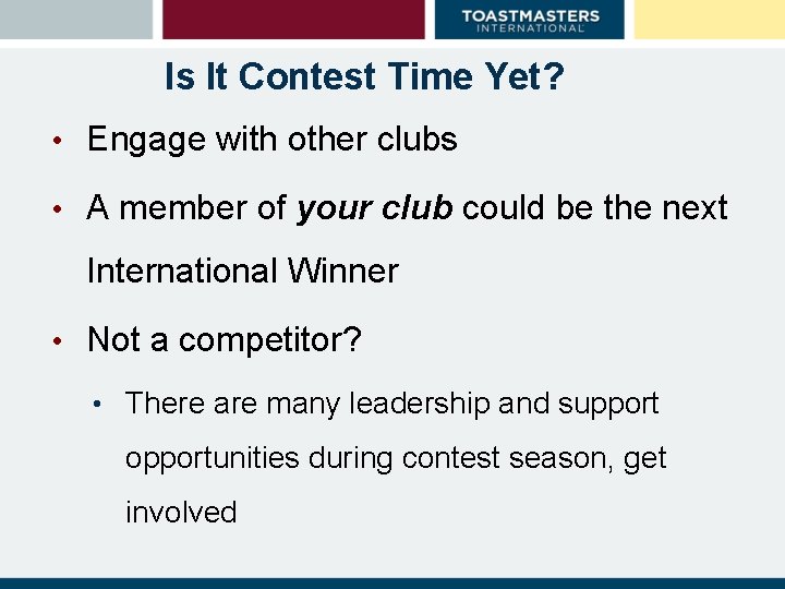 Is It Contest Time Yet? • Engage with other clubs • A member of