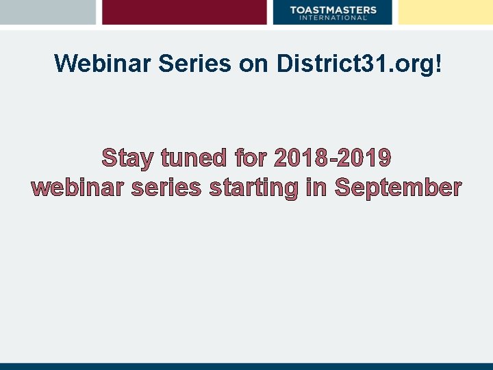 Webinar Series on District 31. org! Stay tuned for 2018 -2019 webinar series starting