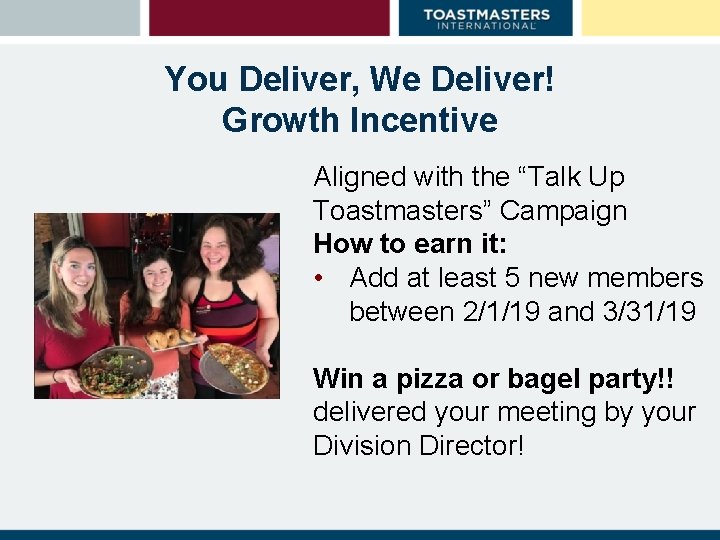 You Deliver, We Deliver! Growth Incentive Aligned with the “Talk Up Toastmasters” Campaign How