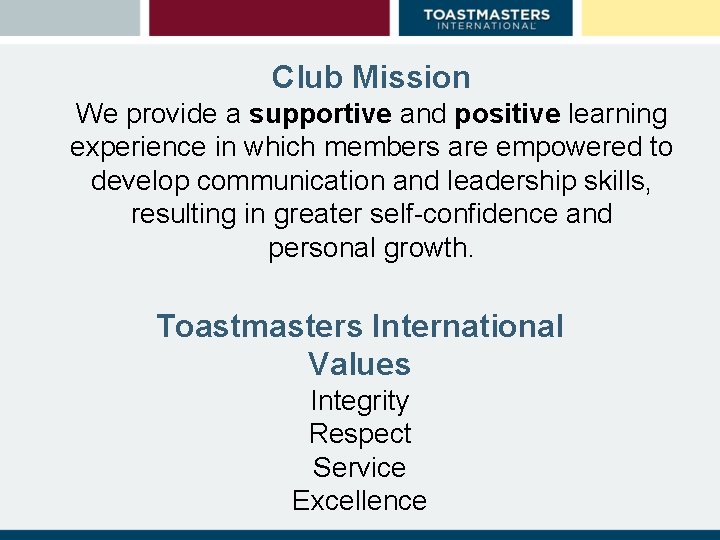 Club Mission We provide a supportive and positive learning experience in which members are