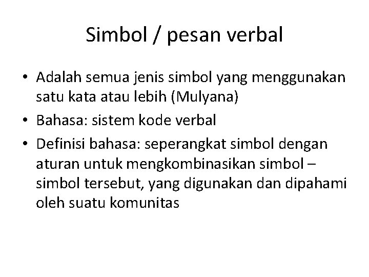 Simbol / pesan verbal • Adalah semua jenis simbol yang menggunakan satu kata atau