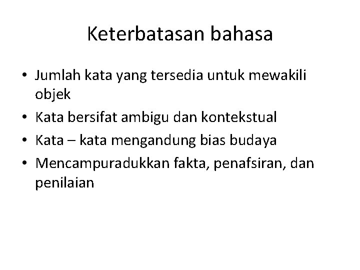 Keterbatasan bahasa • Jumlah kata yang tersedia untuk mewakili objek • Kata bersifat ambigu