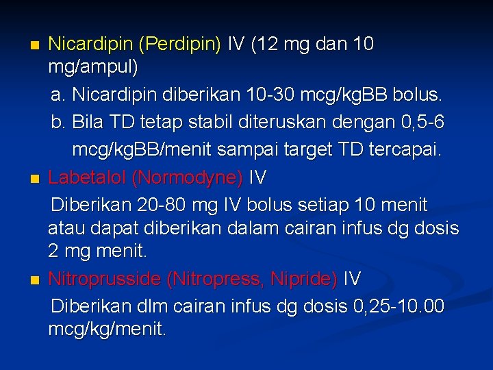 n n n Nicardipin (Perdipin) IV (12 mg dan 10 mg/ampul) a. Nicardipin diberikan