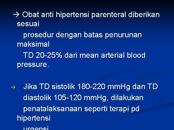  Obat anti hipertensi parenteral diberikan sesuai prosedur dengan batas penurunan maksimal TD 20