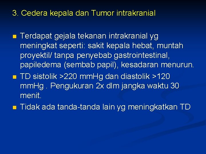 3. Cedera kepala dan Tumor intrakranial n n n Terdapat gejala tekanan intrakranial yg