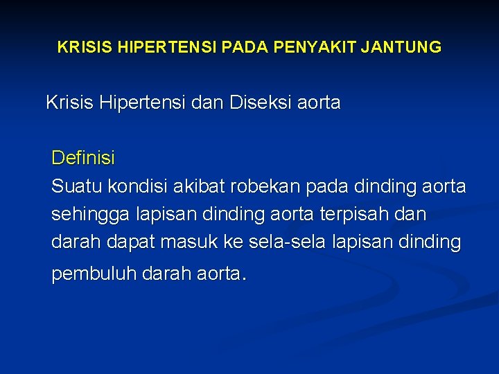 KRISIS HIPERTENSI PADA PENYAKIT JANTUNG Krisis Hipertensi dan Diseksi aorta Definisi Suatu kondisi akibat