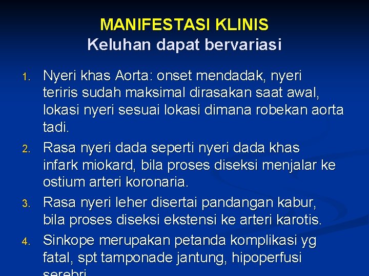 MANIFESTASI KLINIS Keluhan dapat bervariasi 1. 2. 3. 4. Nyeri khas Aorta: onset mendadak,