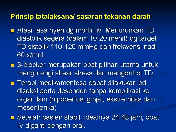 Prinsip tatalaksana/ sasaran tekanan darah n n Atasi rasa nyeri dg morfin iv. Menurunkan