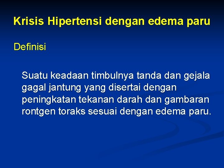 Krisis Hipertensi dengan edema paru Definisi Suatu keadaan timbulnya tanda dan gejala gagal jantung