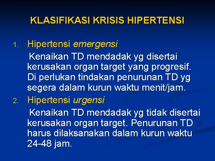 KLASIFIKASI KRISIS HIPERTENSI 1. 2. Hipertensi emergensi Kenaikan TD mendadak yg disertai kerusakan organ