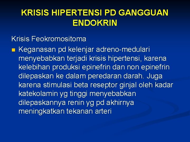 KRISIS HIPERTENSI PD GANGGUAN ENDOKRIN Krisis Feokromositoma n Keganasan pd kelenjar adreno-medulari menyebabkan terjadi