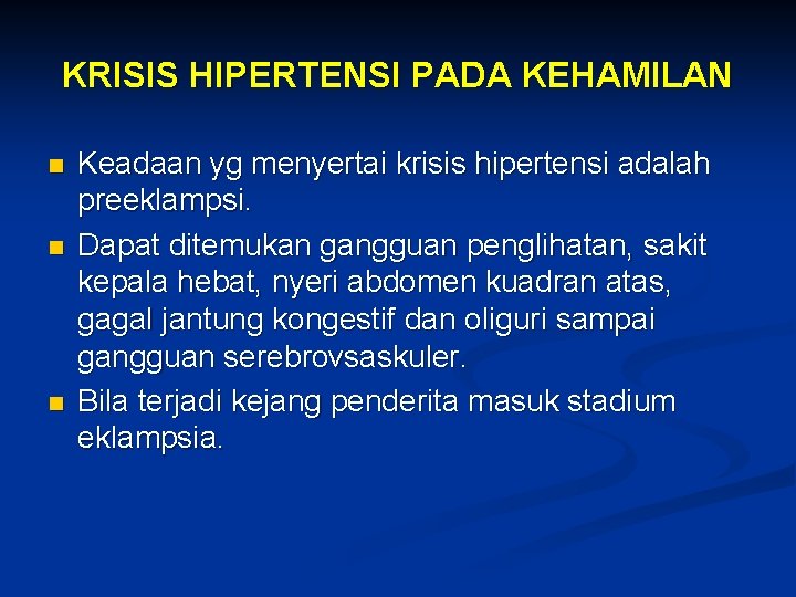 KRISIS HIPERTENSI PADA KEHAMILAN n n n Keadaan yg menyertai krisis hipertensi adalah preeklampsi.