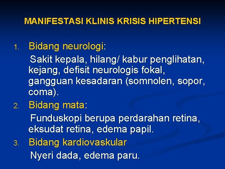 MANIFESTASI KLINIS KRISIS HIPERTENSI 1. 2. 3. Bidang neurologi: Sakit kepala, hilang/ kabur penglihatan,