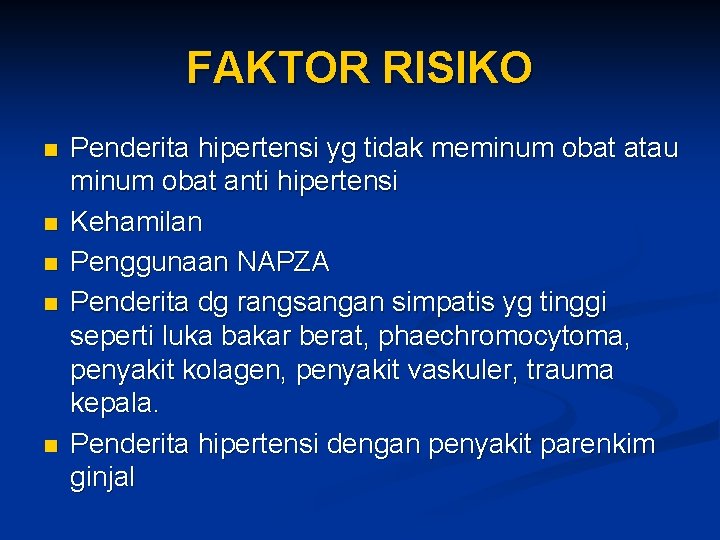 FAKTOR RISIKO n n n Penderita hipertensi yg tidak meminum obat atau minum obat