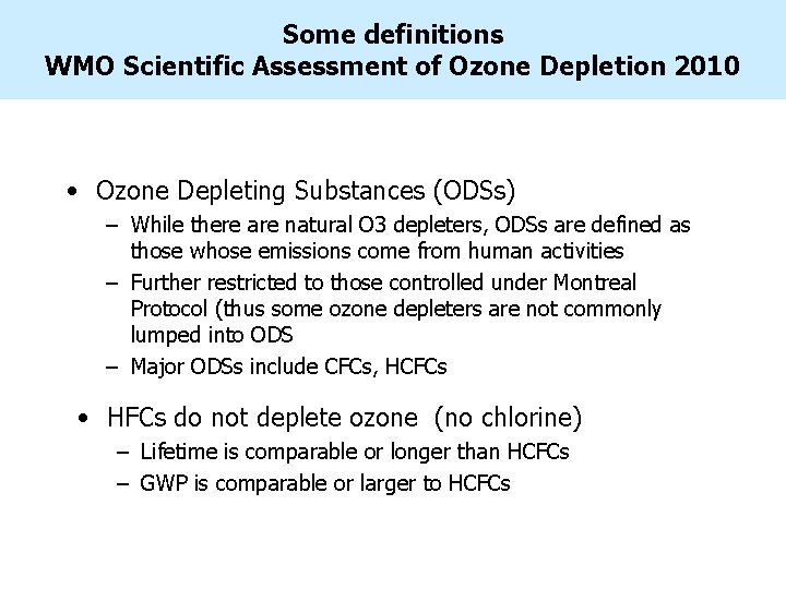 Some definitions WMO Scientific Assessment of Ozone Depletion 2010 • Ozone Depleting Substances (ODSs)