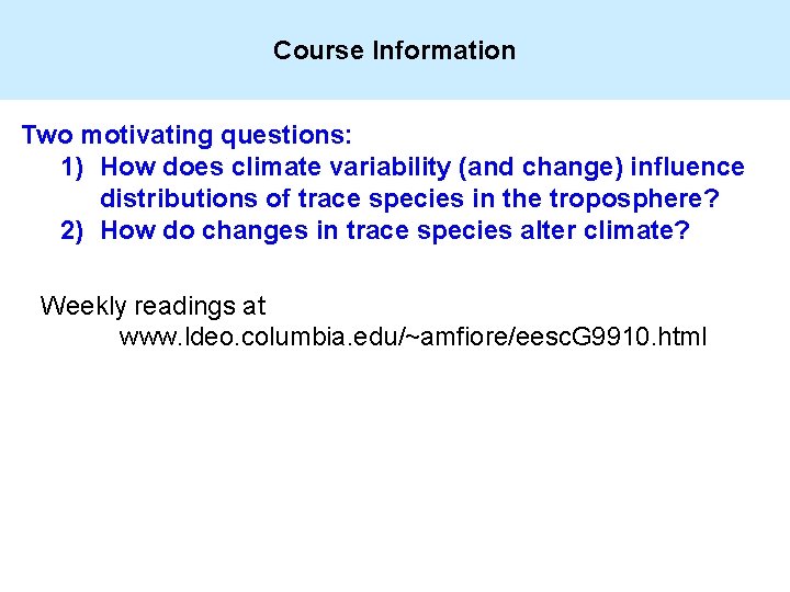 Course Information Two motivating questions: 1) How does climate variability (and change) influence distributions