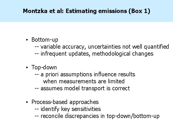 Montzka et al: Estimating emissions (Box 1) • Bottom-up -- variable accuracy, uncertainties not