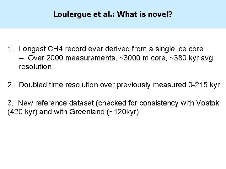 Loulergue et al. : What is novel? 1. Longest CH 4 record ever derived