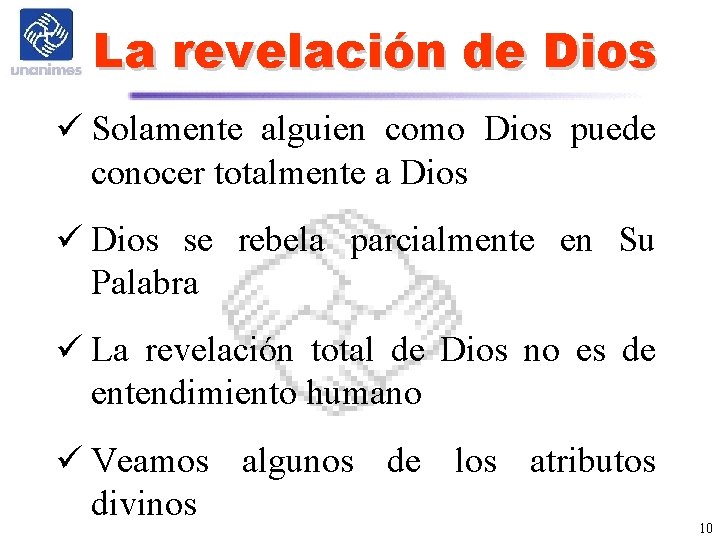 La revelación de Dios ü Solamente alguien como Dios puede conocer totalmente a Dios